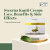 Swarna Kanti Cream Uses, Benefits & Side Effects - Complete Skincare Guide