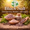 Black Salt (Introduction, Benefits, and Usages)