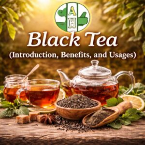 Black Tea (Introduction, Benefits, and Usages)