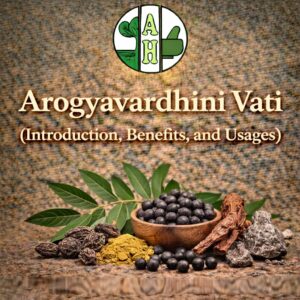 Arogyavardhini Vati (Introduction, Benefits, and Usages)