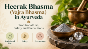 Heerak Bhasma (Vajra Bhasma) in Ayurveda: Traditional Use, Safety and Precautions